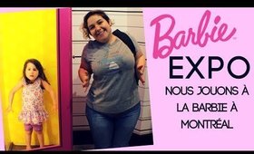 Nous jouons à la Barbie à Montréal - Barbie Expo