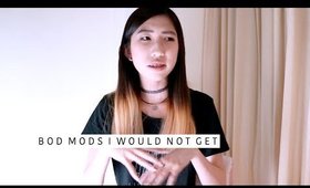 Body Modifications I Would NOT Get • MichelleA