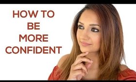How to be more Confident | Deep Beauty