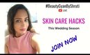 Skincare Hacks for This Wedding Season - Live Q&A | BeautyGyanByShruti