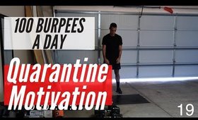 DAY 19 OF QUARANTINE - 100 BURPEES A DAY!