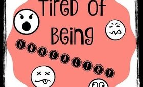 TIRED OF BEING UNHEALTHY!!!!!!!!!!!!!
