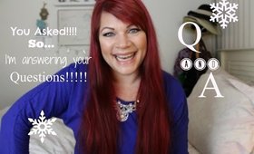 You asked...I'm answering!!!  Q and A time!!!!!!!!