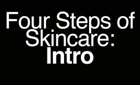 Four Steps of Skincare: Intro