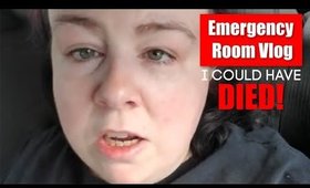 Emergency Room Vlog I Could Have Died