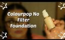 Colourpop No Filter Foundation Review and Wear Test