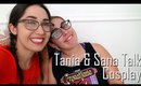 Tania & Sana Talk: Cosplay