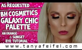 As Requested | BH Cosmetics Galaxy Chic | An Orange Sunset Eye Tutorial | Tanya Feifel-Rhodes