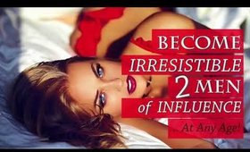 So you want to be irresistible and have men chase you? (AUDIO)