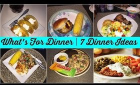 WHAT'S FOR DINNER | 7 DINNER IDEAS