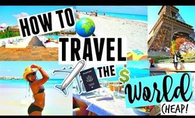 How to Travel the World for DIRT CHEAP! Simple Budget HACKS &Tips for Your DREAM Vacay