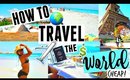 How to Travel the World for DIRT CHEAP! Simple Budget HACKS &Tips for Your DREAM Vacay