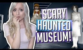 SCARY HAUNTED MUSEUM | PARANORMAL EXPERIENCE