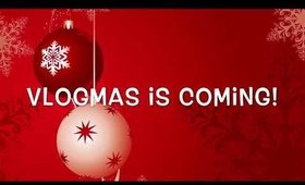 Vlogmas is Coming!