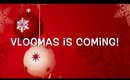 Vlogmas is Coming!