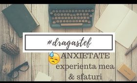 #DragaStef: ANXIETATE - experienta mea & sfaturi