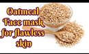 Oatmeal Face mask for flawless skin