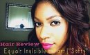 Hair Review: Equal Invisible L Part| "Softy"