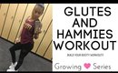 My Growing Series: Build a Booty Workout. Glutes and Hammies Workout. Leg Workout.