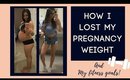 How I lost my pregnancy weight | Fitness Goals