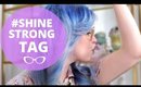 #ShineStrong Tag | Confidence + Happiness + Hair Tips