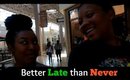 Vlog 4 | better late than never