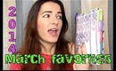 March Favorites 2014 | My addictions