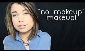 "No Makeup" Makeup Tutorial!