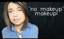 "No Makeup" Makeup Tutorial!
