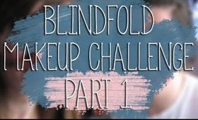 BLINDFOLD MAKEUP CHALLENGE | PART 1