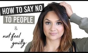 How to Say No to People & Not Feel Guilty | Deep Beauty