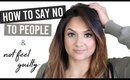 How to Say No to People & Not Feel Guilty | Deep Beauty