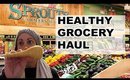 Healthy Grocery Haul | Plant Based Diet