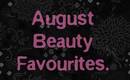 Top August Beauty Faves.
