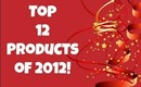 My Top 12 Products of 2012!