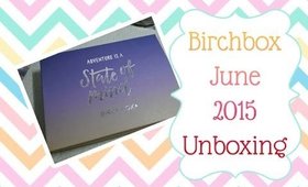 Birchbox 'State Of Mind' June 2015 Unboxing [PrettyThingsRock]