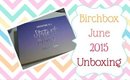 Birchbox 'State Of Mind' June 2015 Unboxing [PrettyThingsRock]