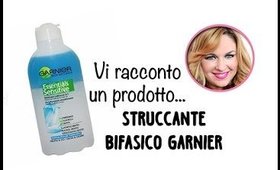 Vi racconto un prodotto... Struccante Bifasico Garnier Sensitive Essential