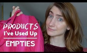 WHAT I'VE USED UP LATELY | EMPTIES