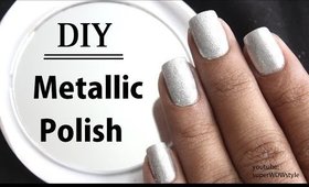 Metallic Nail Polish: How to Make? || SuperWowStyle - Indian Beauty Blogger