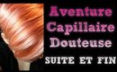 Aventure Capillaire Douteuse - SUITE ET FIN!!
