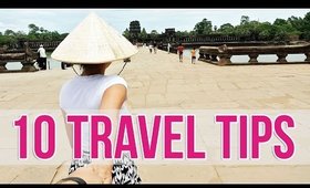 10 Travel Tips You Need To Know!