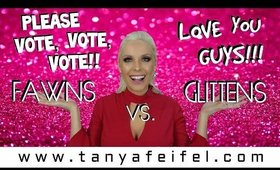 Fawns vs. Glittens vs. Other?! | Time to Vote! | Love you Guys! | Tanya Feifel-Rhodes