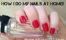 ♥ How I Do My Nails At Home ♥