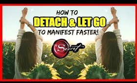 HOW TO DETACH & LET GO TO MANIFEST FASTER! │LAW OF ATTRACTION - HOW TO LET GO