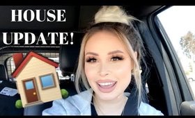 NEW HOUSE UPDATE!