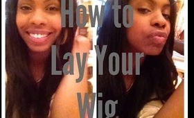 How To Lay Your Wig