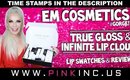 EM Cosmetics True Gloss & Infinite Lip Cloud #Gorge!! | Lip Swatches & Review | Tanya Feifel-Rhodes