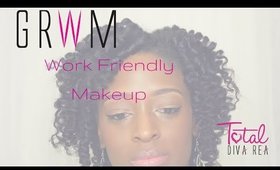 GRWM: Work Friendly Makeupl TotalDivaRea