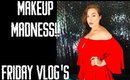 Friday Vlogs - makeup madness